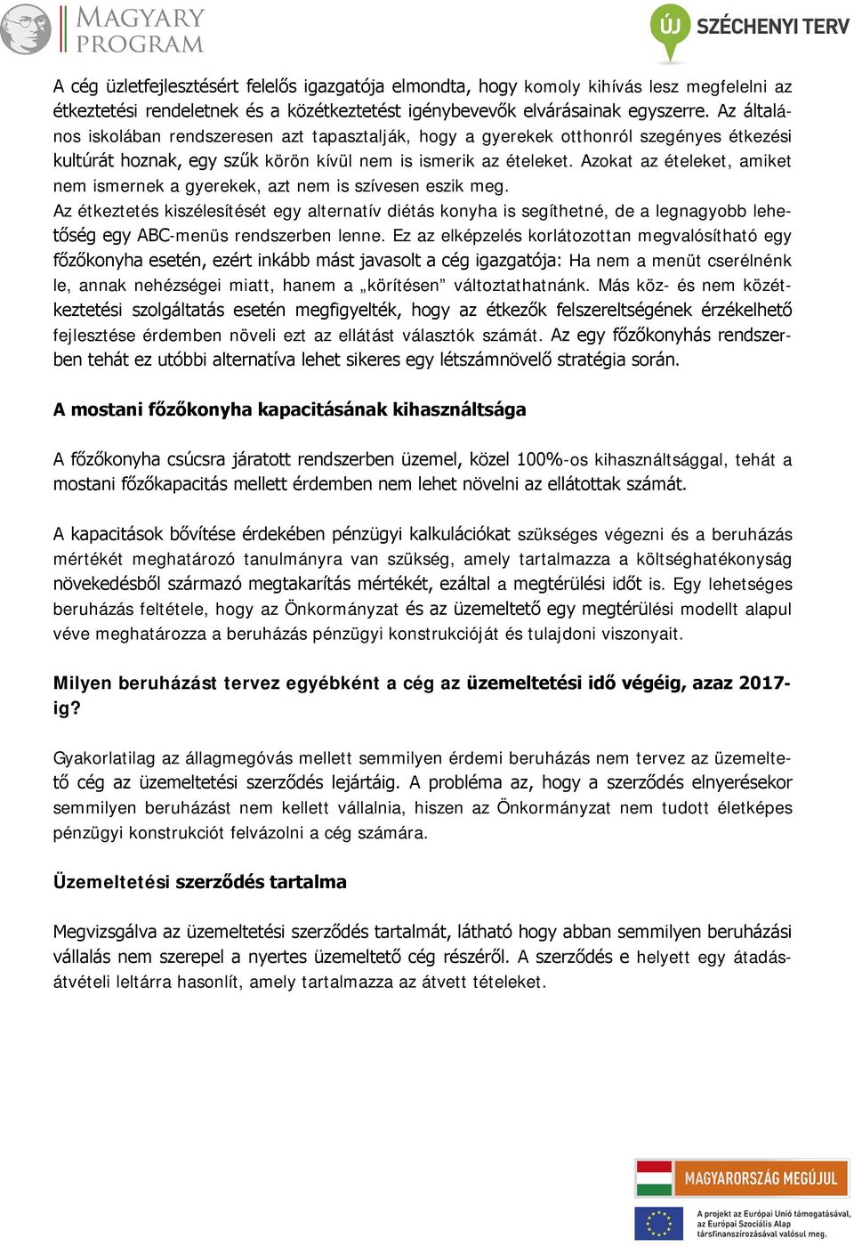 Azokat az ételeket, amiket nem ismernek a gyerekek, azt nem is szívesen eszik meg.