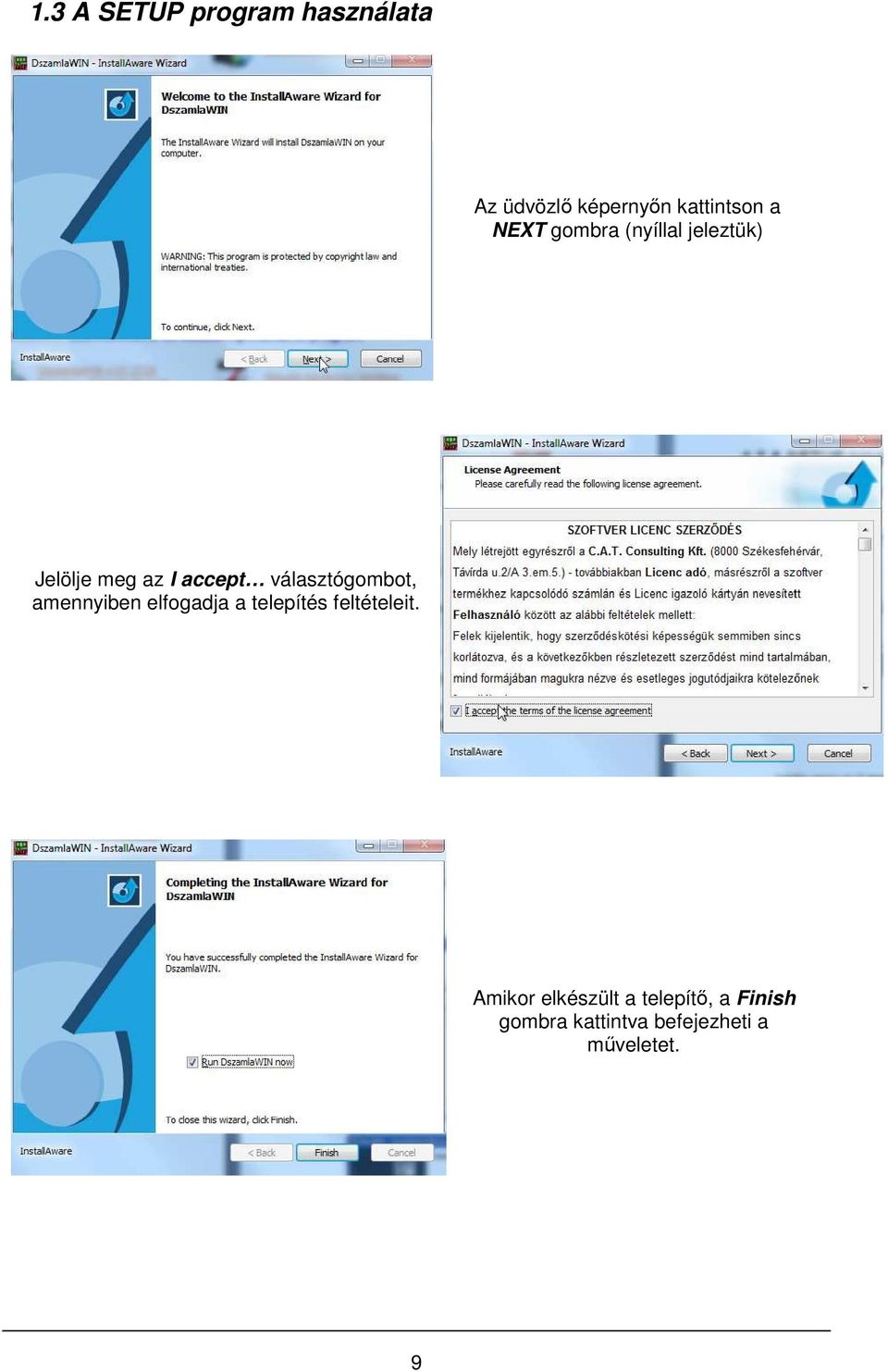 választógombot, amennyiben elfogadja a telepítés feltételeit.