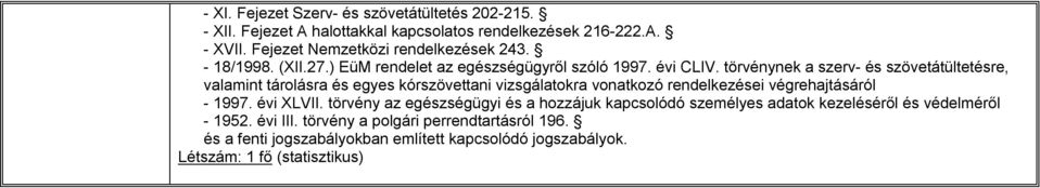 törvénynek a szerv- és szövetátültetésre, valamint tárolásra és egyes kórszövettani vizsgálatokra vonatkozó rendelkezései végrehajtásáról - 1997. évi XLVII.