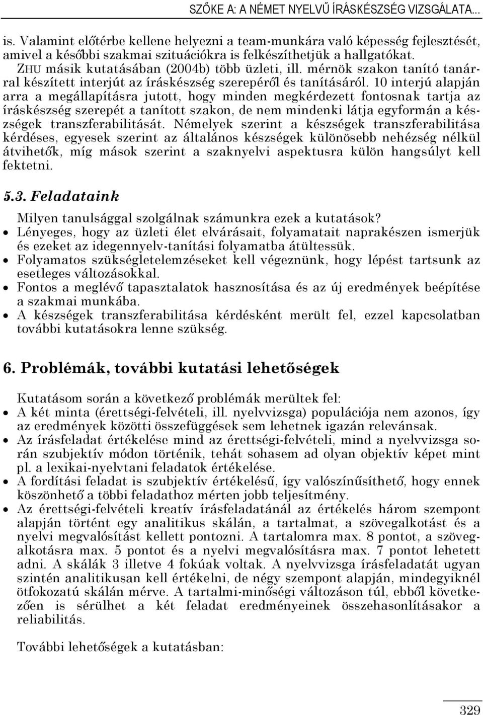 mérnök szakon tanító tanárral készített interjút az íráskészség szerepéről és tanításáról.