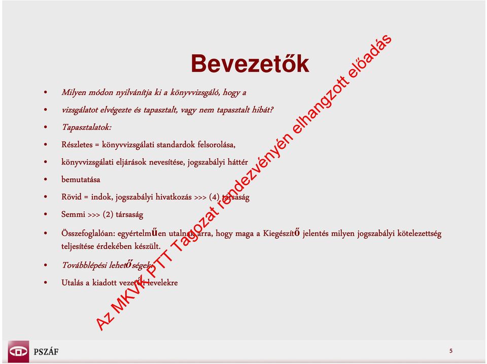 Rövid = indok, jogszabályi hivatkozás >>> (4) társaság Semmi >>> (2) társaság Összefoglalóan: egyértelműen en utalnak arra, hogy maga a