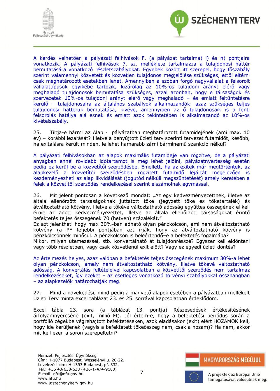 Egyebek között itt szerepel, hogy főszabály szerint valamennyi közvetett és közvetlen tulajdonos megjelölése szükséges, ettől eltérni csak meghatározott esetekben lehet.