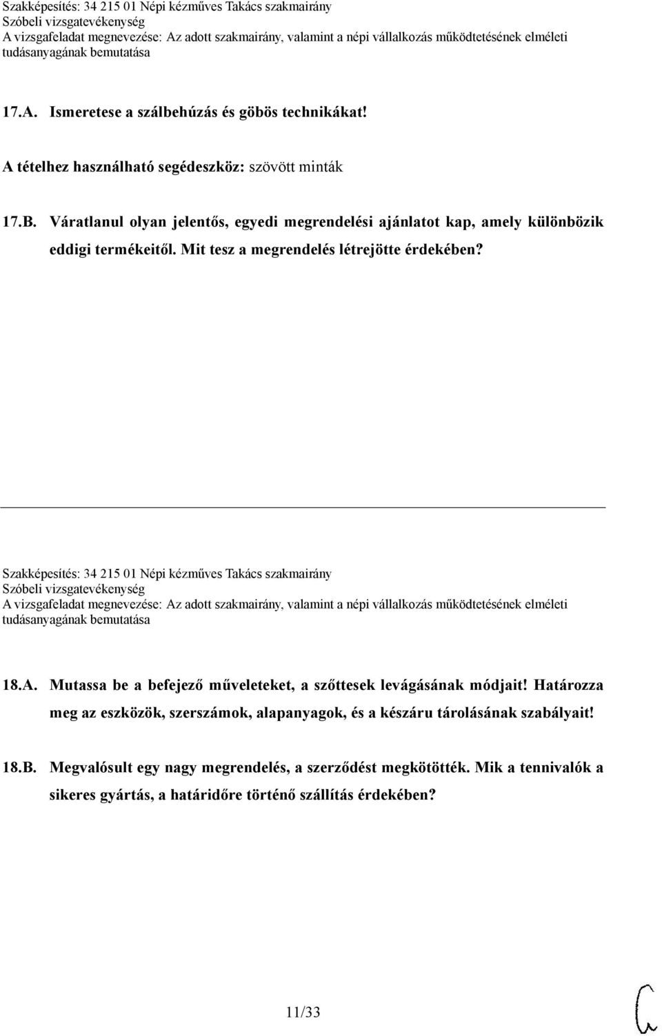 Szakképesítés: 34 215 01 Népi kézműves Takács szakmairány 18.A. Mutassa be a befejező műveleteket, a szőttesek levágásának módjait!