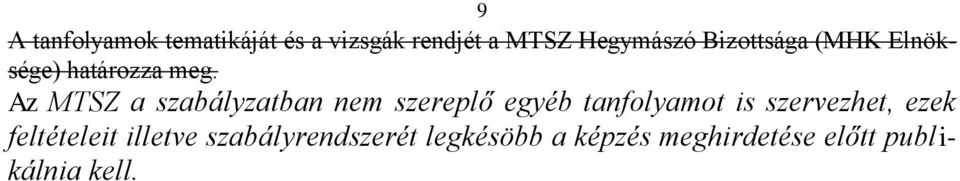 Az MTSZ a szabályzatban nem szereplő egyéb tanfolyamot is