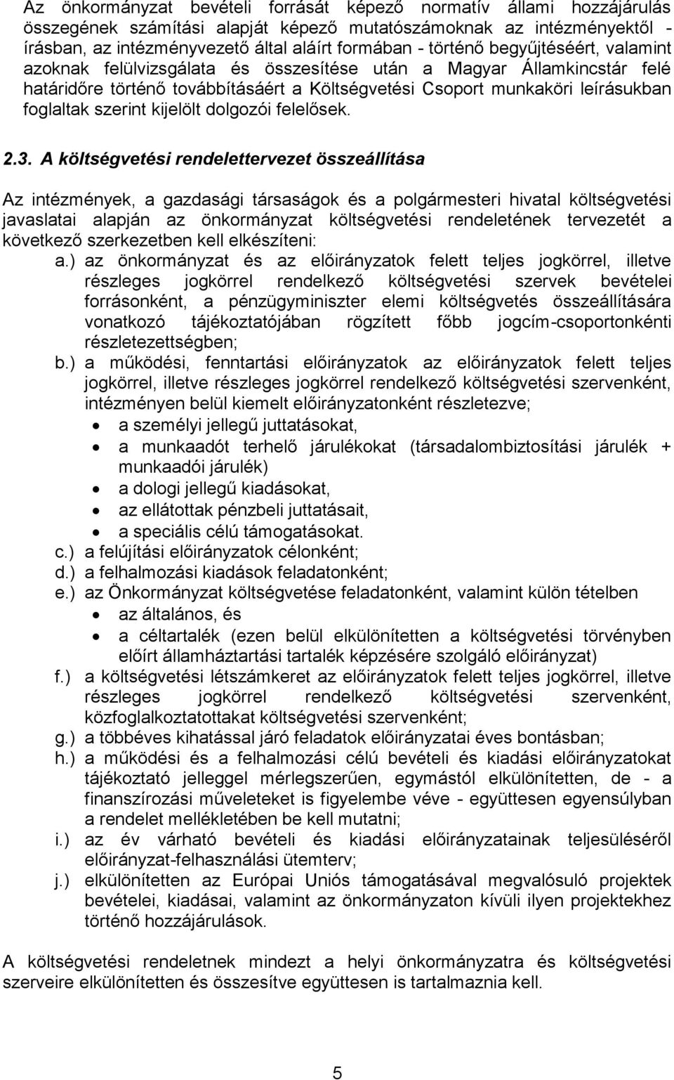 szerint kijelölt dolgozói felelősek. 2.3.