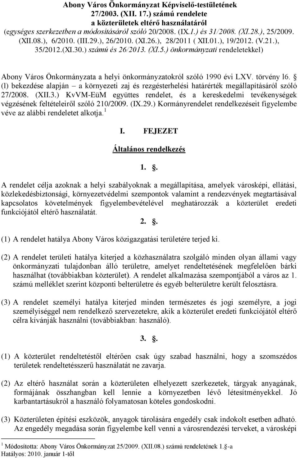 törvény l6. (l) bekezdése alapján a környezeti zaj és rezgésterhelési határérték megállapításáról szóló 27/2008. (XII.3.