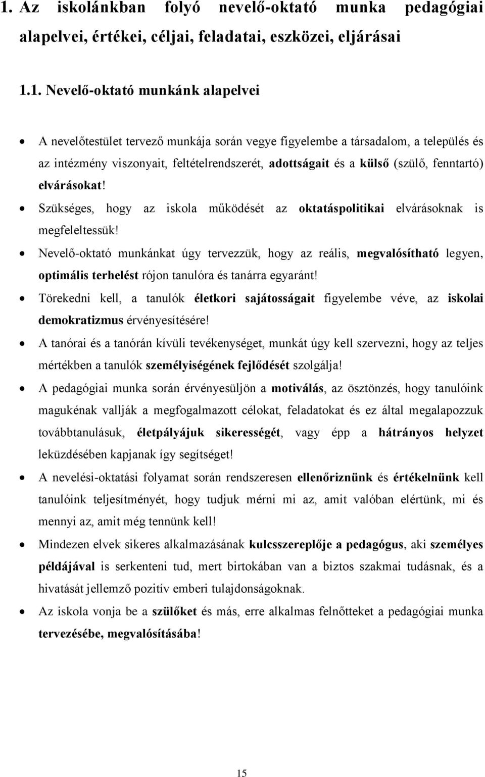 Szükséges, hgy az iskla működését az ktatásplitikai elvárásknak is megfeleltessük!