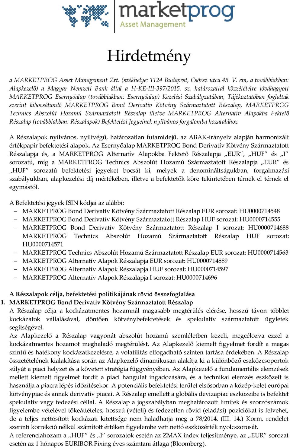 Származtatott Részalap, MARKETPROG Technics Abszolút Hozamú Származtatott Részalap illetve MARKETPROG Alternatív Alapokba Fektető Részalap (továbbiakban: Részalapok) Befektetési Jegyeinek nyilvános