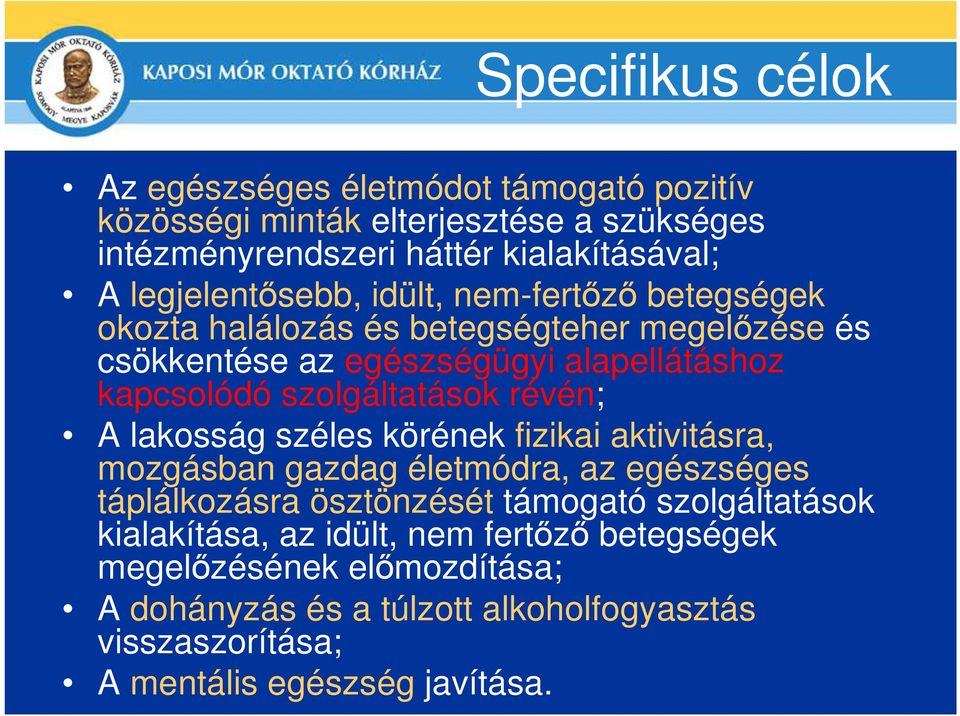 szolgáltatások révén; A lakosság széles körének fizikai aktivitásra, mozgásban gazdag életmódra, az egészséges táplálkozásra ösztönzését támogató