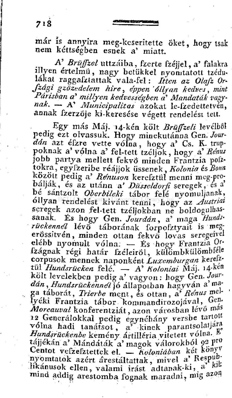 Parisban a' millyen kedvességben a' Mandaták vágynak. A' Municipalitás azokat le-fzedettetvén, annak fzerzője ki-keresése végett rendelést tett. Egy más Máj.