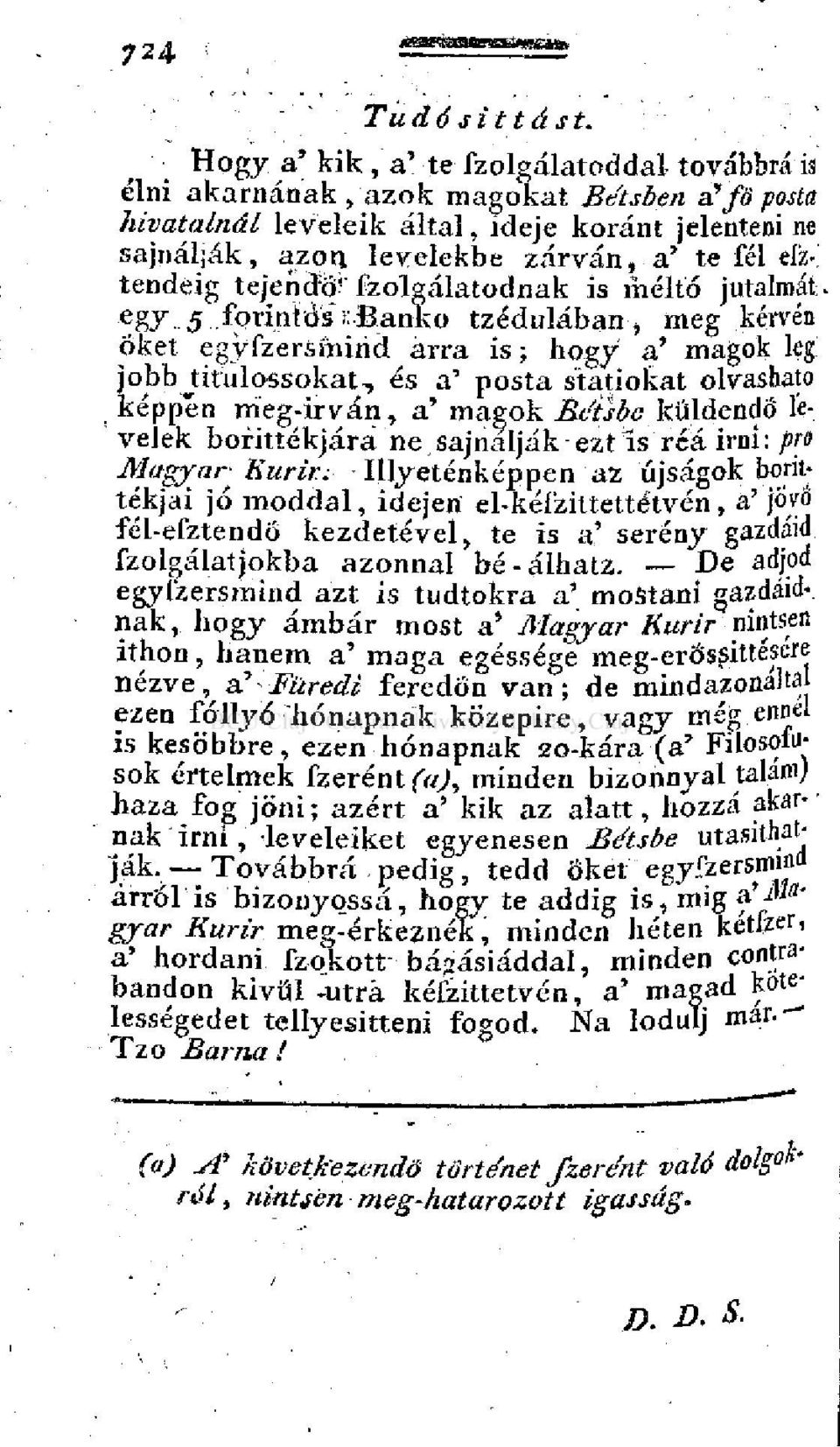 forintos s Bankó tzédulában, meg kérvén őket egyfzersmind árra is; hogy a' magok leg jobbütülossokat,, és a' posta statiokat olvasható t képpén meg-irván, a' magok Bétsbe küldendő levelek
