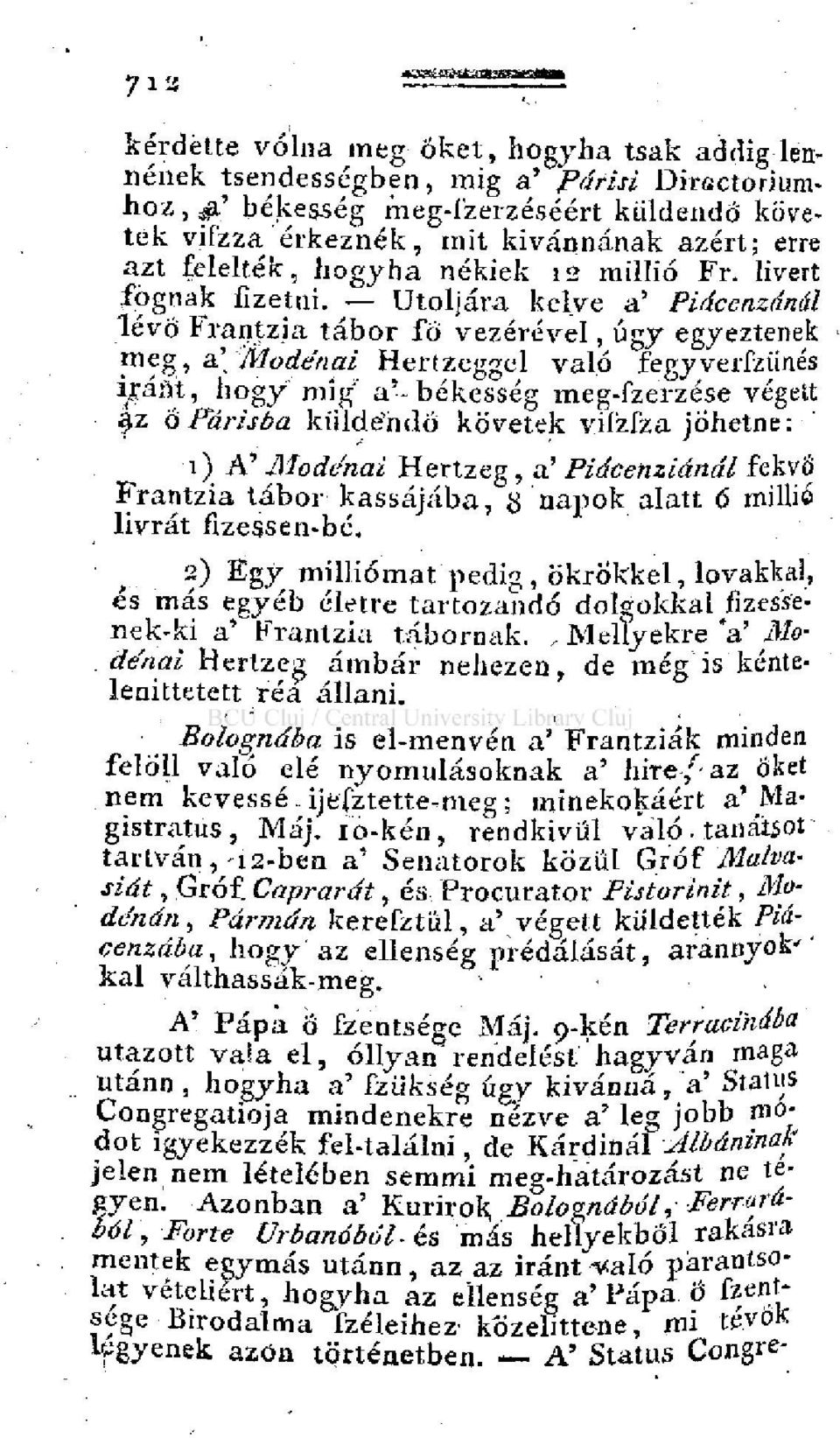 'modenái Hertzeggel való fegyverfzünés ifárit, hogy mig" a'-békesség meg-fzerzése végett az ő Parisba küldendő követek vifzfza jöhetne:-' 1) A' Modenái Hertzeg, a' Piácenziánál fekvő Frantzia tábor