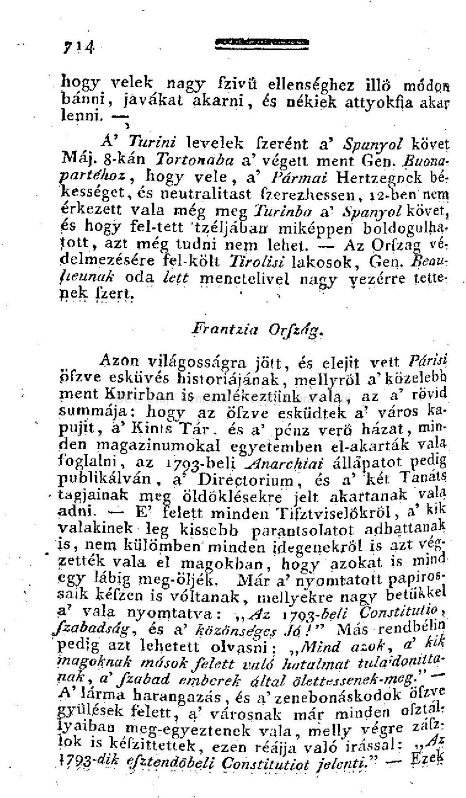 boldogulhatott, azt még tudni nem lehet. Az Orfzág vé : delmezésére fel-kött Tirolisi lakosok, Gen. Beaufieunak oda lett meneteiivei nagy vezérre tettének fzert. Frantzia Orfzág.