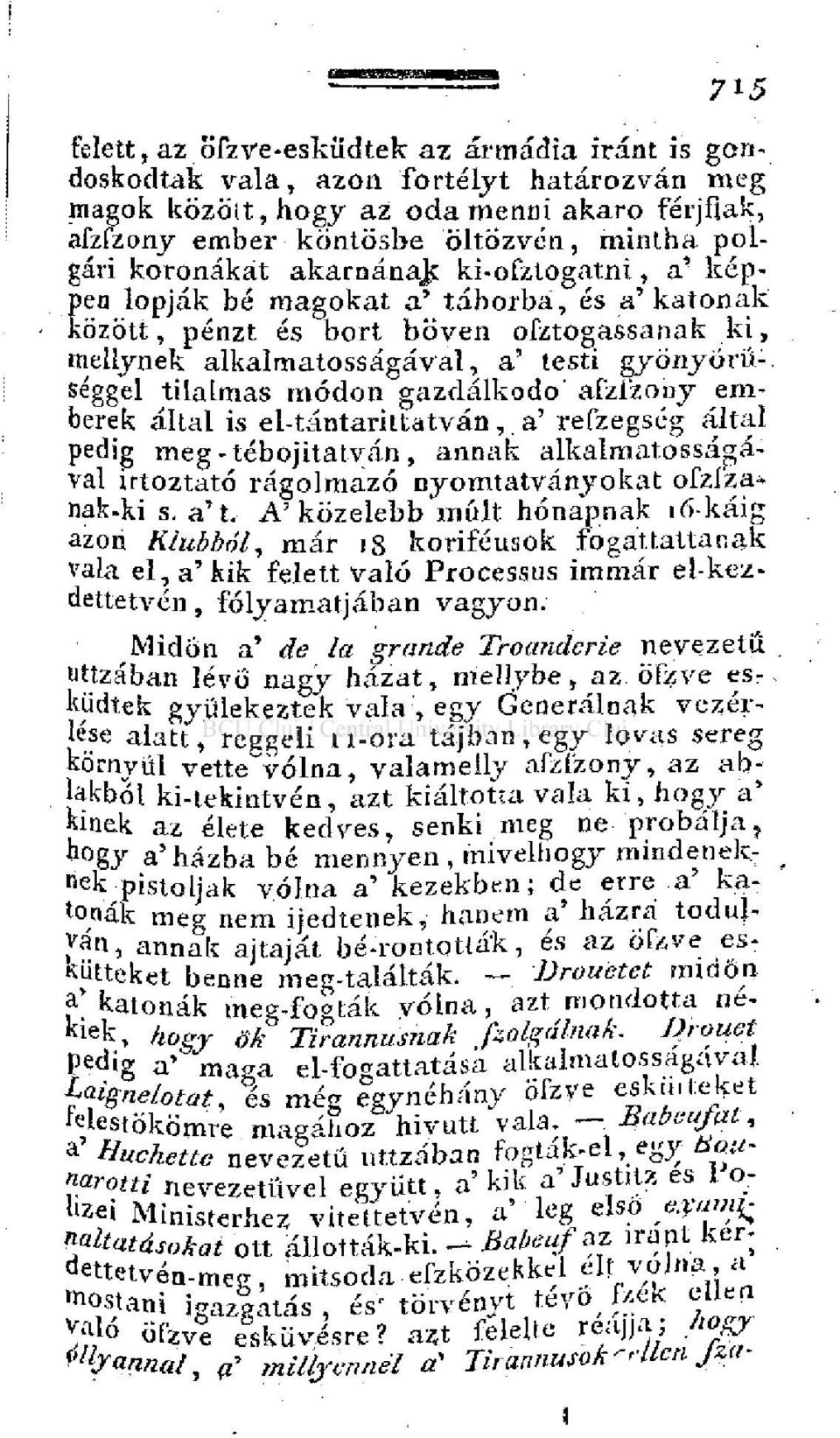 gazdálkodó' afzfzony emberek által is el-tántarittatván,. a' refzegség által pedig meg-tébojitatyán, annak alkalmatosságával irtóztató rágolmazó nyomtatványokat ofzí'zanak-ki s. a't.