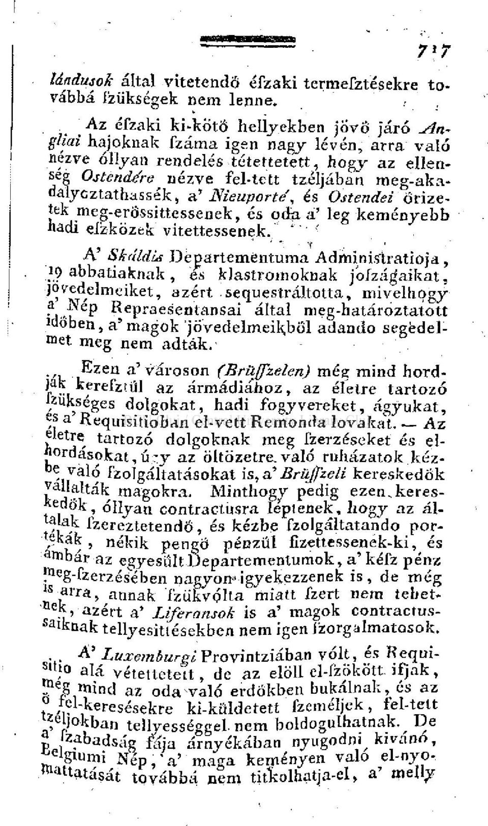 a' Nieuportd, és Ostendei örizetek meg-erössittessenek, és oda á' leg keményebb hadi efzközek vitettessenek.