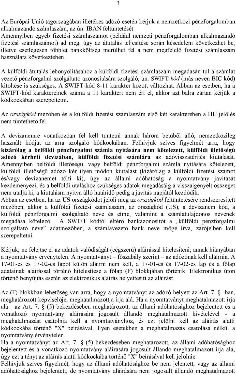 többlet bankköltség merülhet fel a nem megfelelő fizetési számlaszám használata következtében.