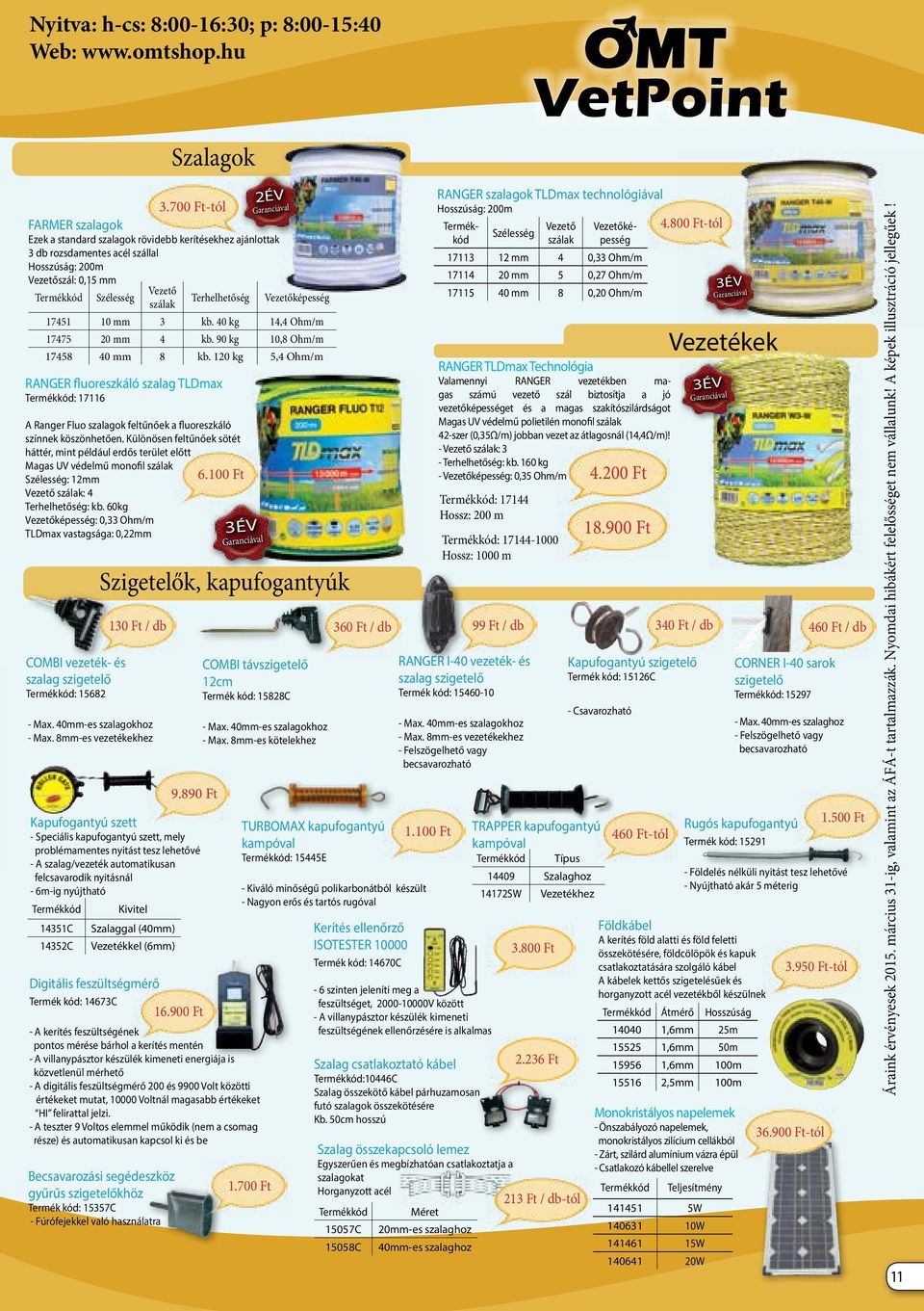 Vezetőképesség 17451 10 mm 3 kb. 40 kg 14,4 Ohm/m 17475 20 mm 4 kb. 90 kg 10,8 Ohm/m 17458 40 mm 8 kb.