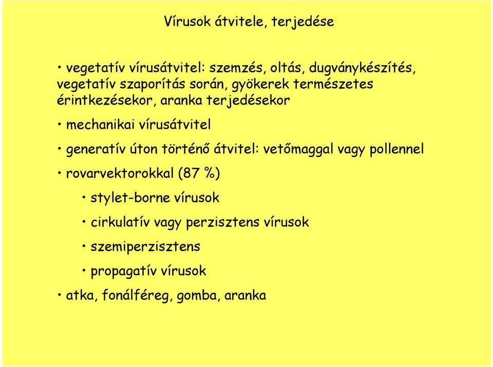 generatív úton történı átvitel: vetımaggal vagy pollennel rovarvektorokkal (87 %) stylet-borne