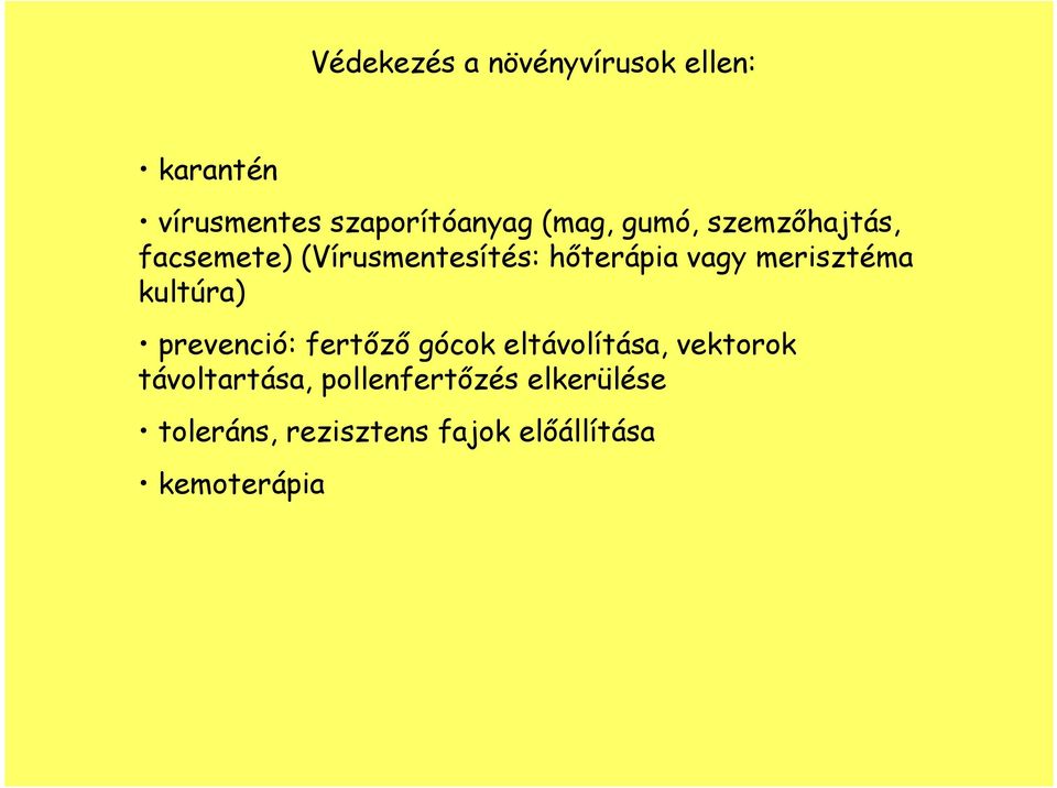 kultúra) prevenció: fertızı gócok eltávolítása, vektorok távoltartása,