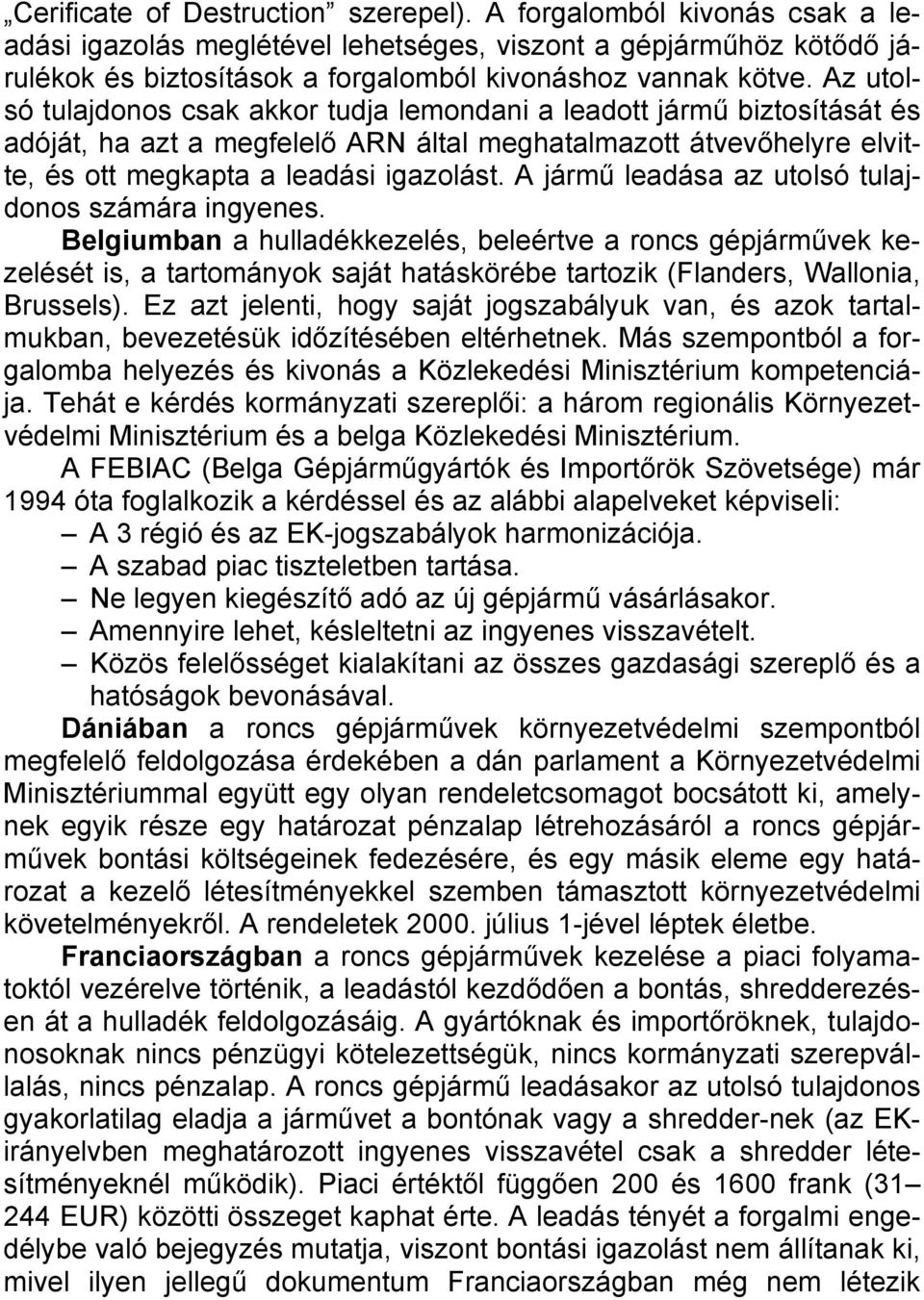 A jármű leadása az utolsó tulajdonos számára ingyenes.
