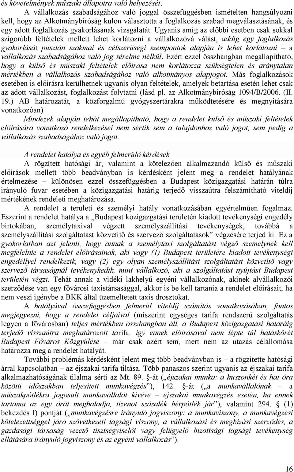 gyakorlásának vizsgálatát.