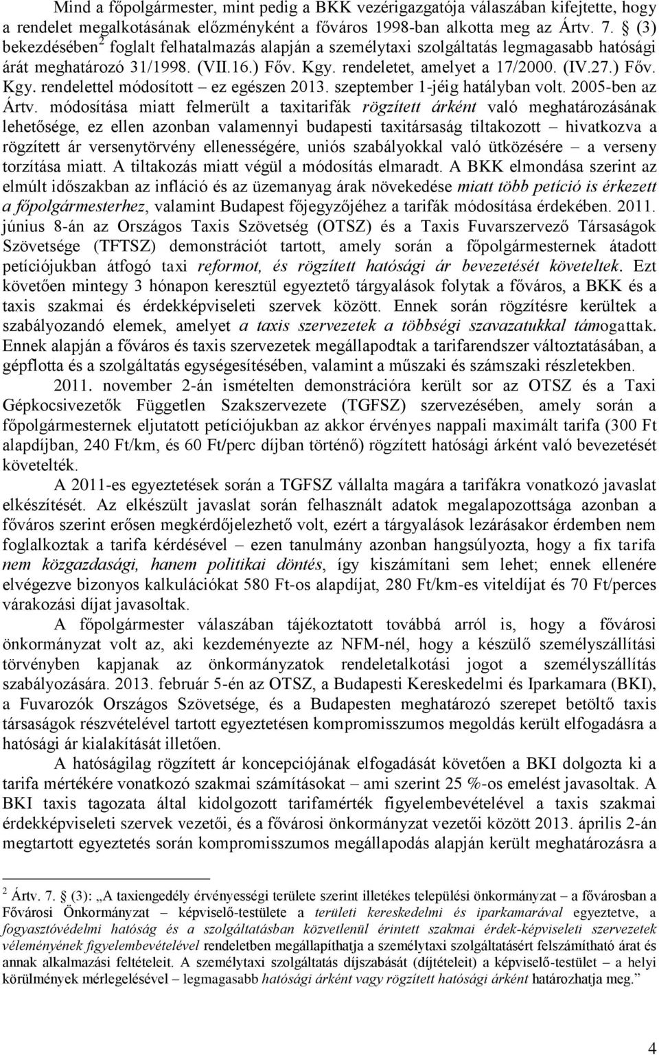 szeptember 1-jéig hatályban volt. 2005-ben az Ártv.