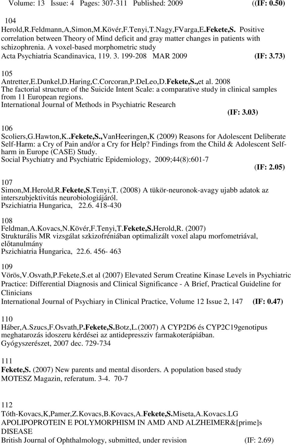 199-208 MAR 2009 (IF: 3.73) 105 Antretter,E.Dunkel,D.Haring,C.Corcoran,P.DeLeo,D.,et al.