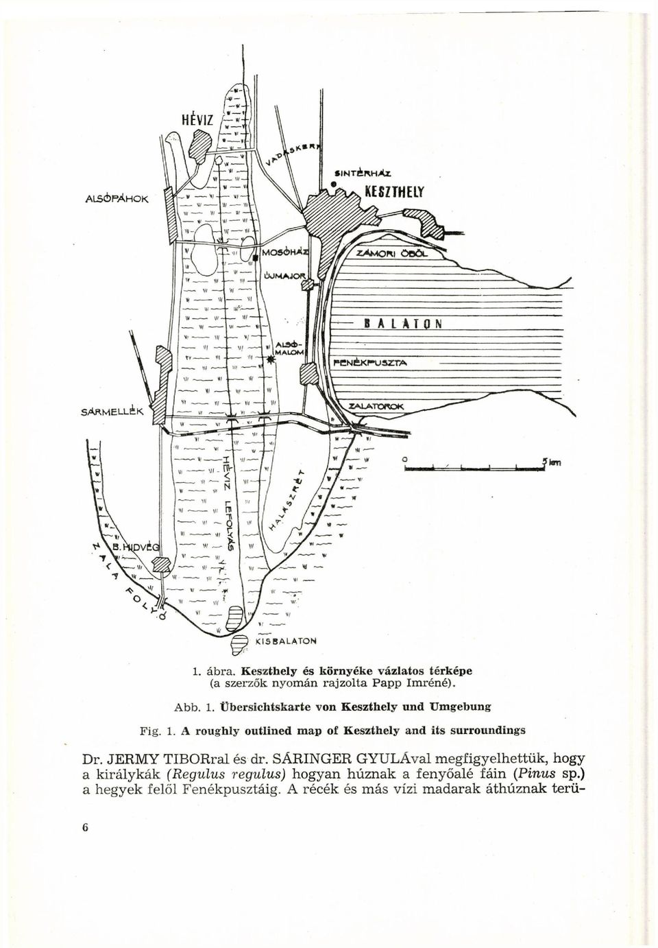 A roughly outlined map of Keszthely and its surroundings Dr. JERMY TIBORral és dr.