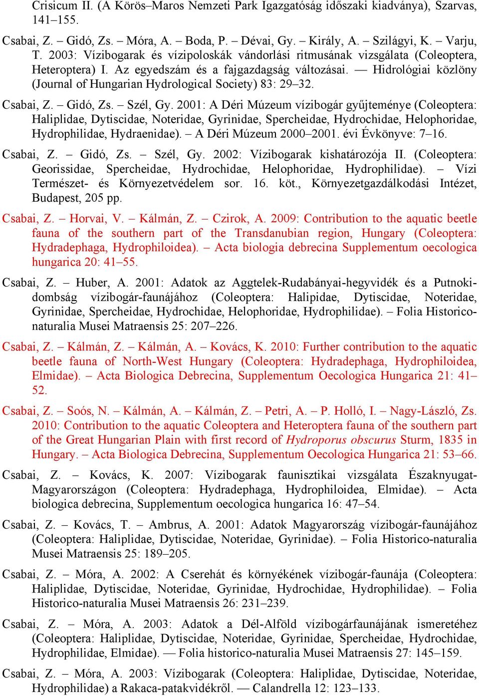 Hidrológiai közlöny (Journal of Hungarian Hydrological Society) 83: 29 32. Csabai, Z. Gidó, Zs. Szél, Gy.