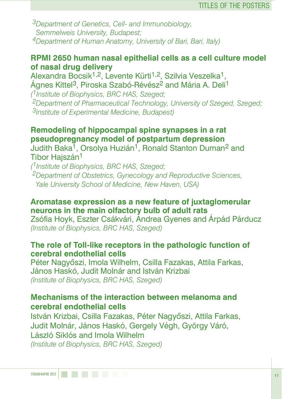 Deli 1 2 Department of Pharmaceutical Technology, University of Szeged, Szeged; 3 Institute of Experimental Medicine, Budapest) Remodeling of hippocampal spine synapses in a rat pseudopregnancy model