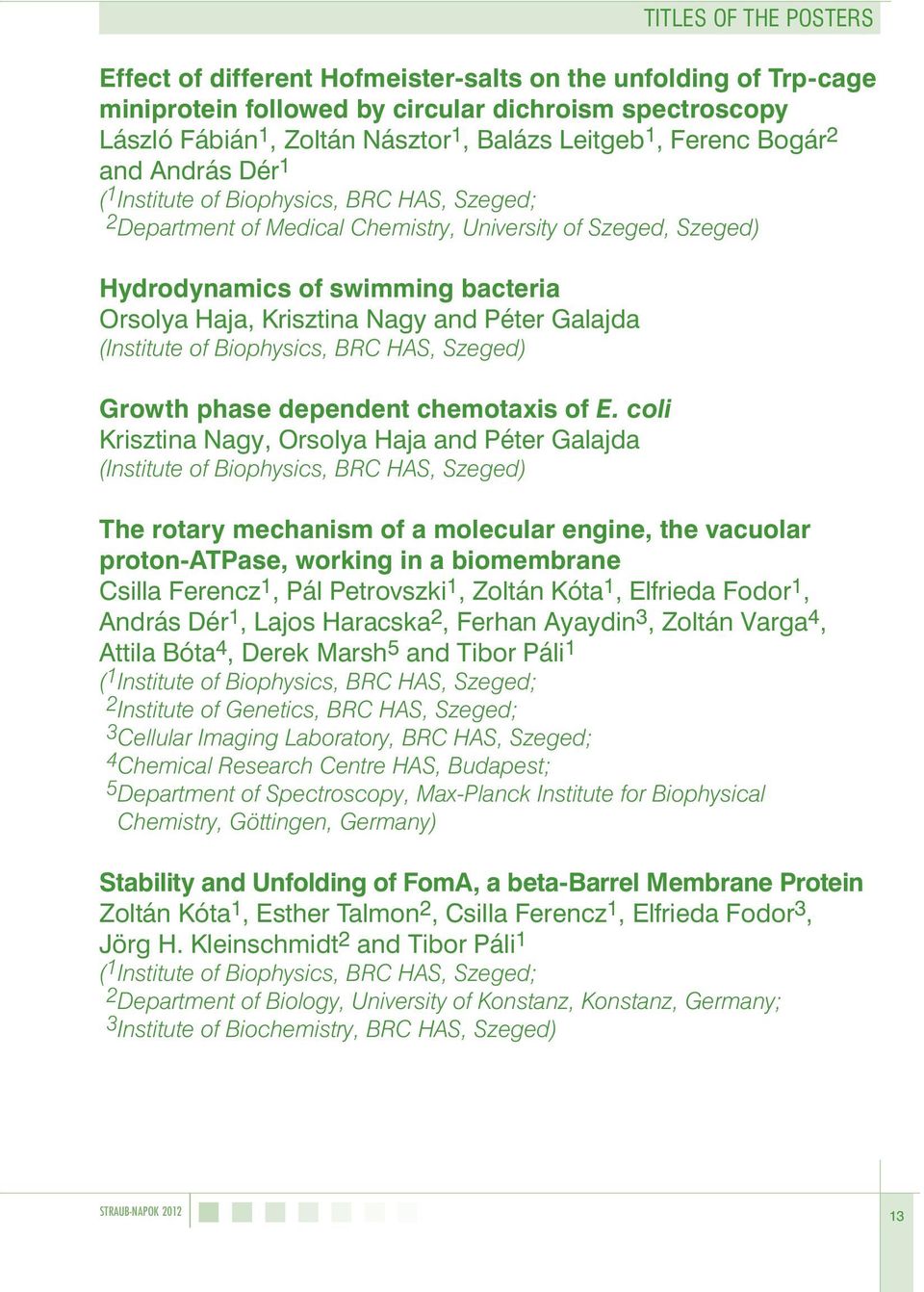 Biophysics, BRC HAS, Szeged) Growth phase dependent chemotaxis of E.