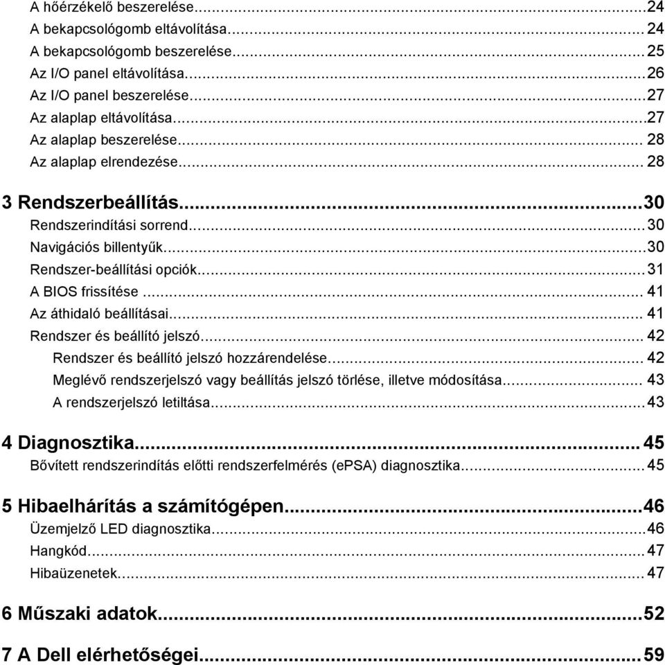 .. 41 Az áthidaló beállításai... 41 Rendszer és beállító jelszó... 42 Rendszer és beállító jelszó hozzárendelése... 42 Meglévő rendszerjelszó vagy beállítás jelszó törlése, illetve módosítása.