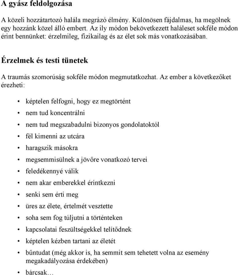 Érzelmek és testi tünetek A traumás szomorúság sokféle módon megmutatkozhat.