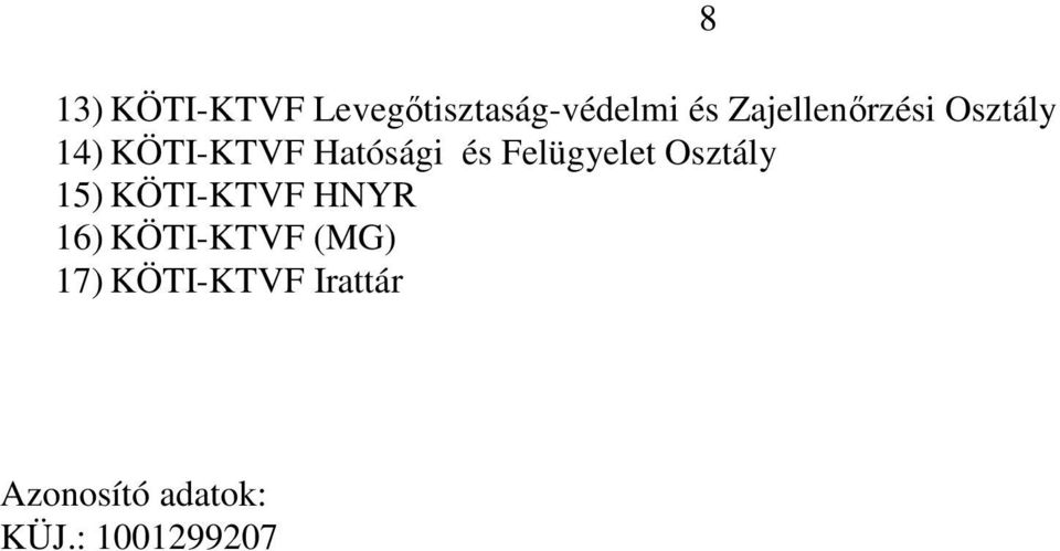 Felügyelet Osztály 15) KÖTI-KTVF HNYR 16) KÖTI-KTVF