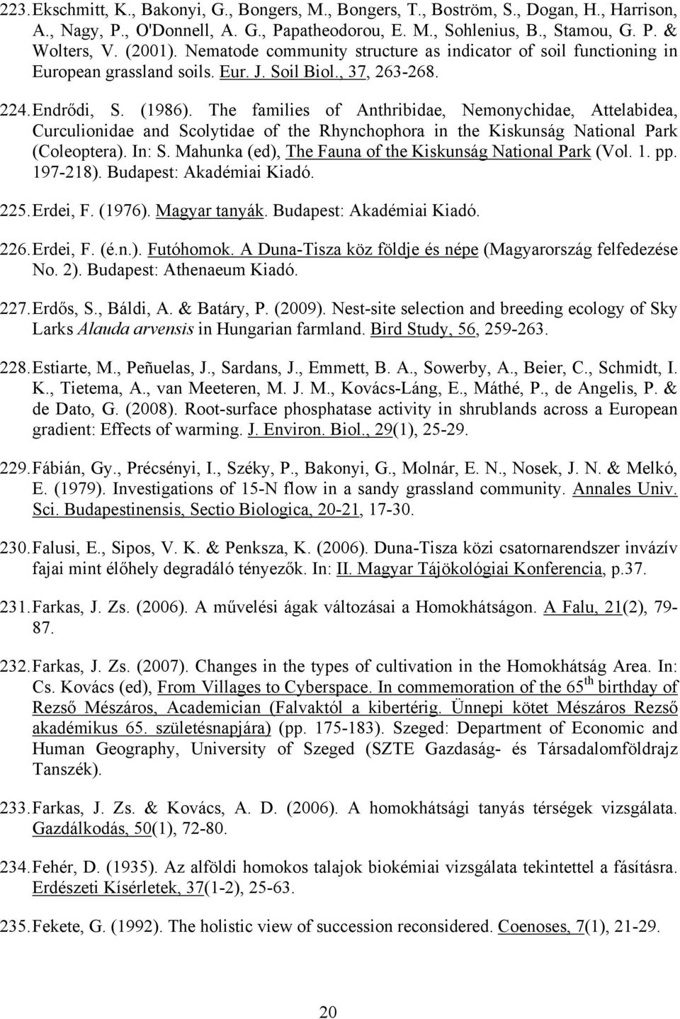 The families of Anthribidae, Nemonychidae, Attelabidea, Curculionidae and Scolytidae of the Rhynchophora in the Kiskunság National Park (Coleoptera). In: S.