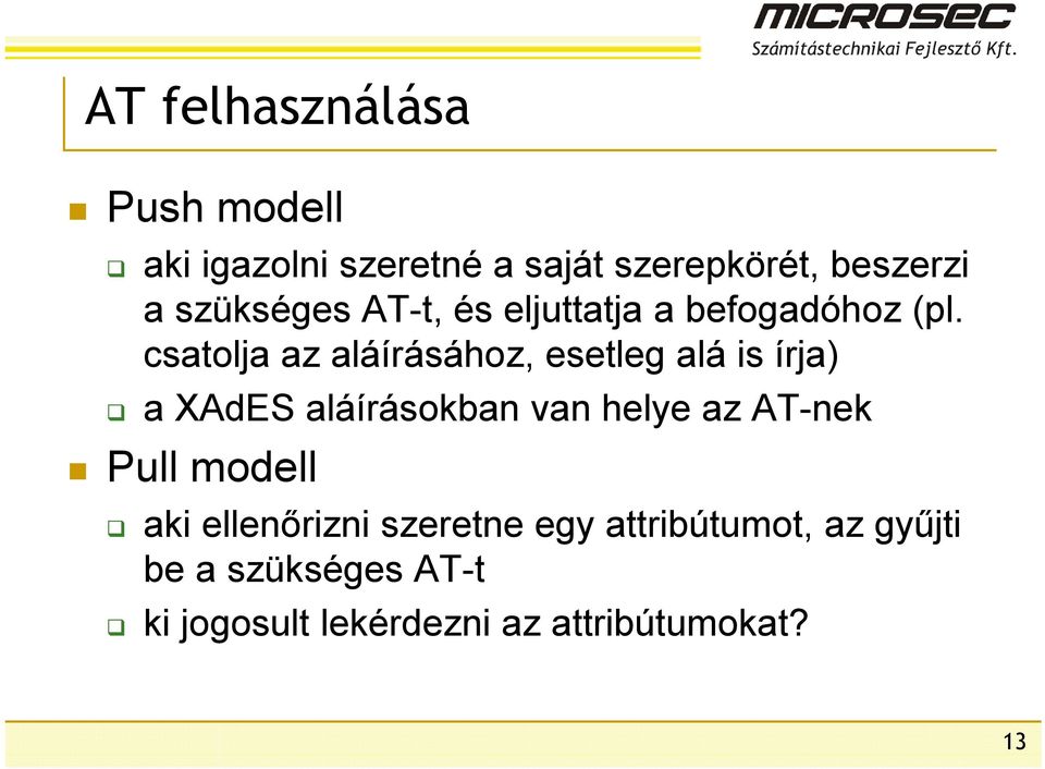 csatolja az aláírásához, esetleg alá is írja) a XAdES aláírásokban van helye az AT-nek