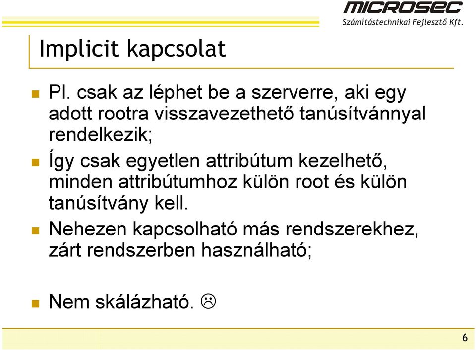 tanúsítvánnyal rendelkezik; Így csak egyetlen attribútum kezelhető, minden