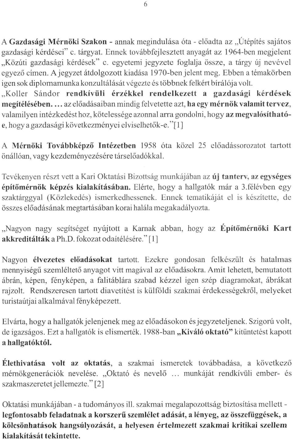 Ebben a témakörben igen sok diplomamunka konzultálását végezte és többnek felkért bírálója volt.