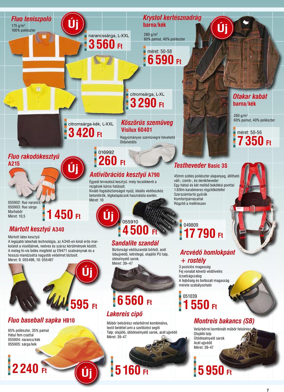 technológia, az A340-en kínál erős markolatot a viselőjének, nedves és száraz körülmények között. A meleg hi-vis bélés megfelel az EN471 szabványnak és a hosszú mandzsetta nagyobb védelmet biztosít.
