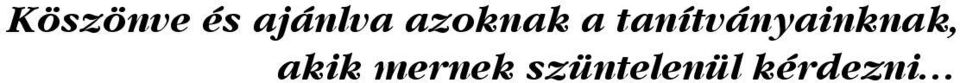 tanítványainknak,