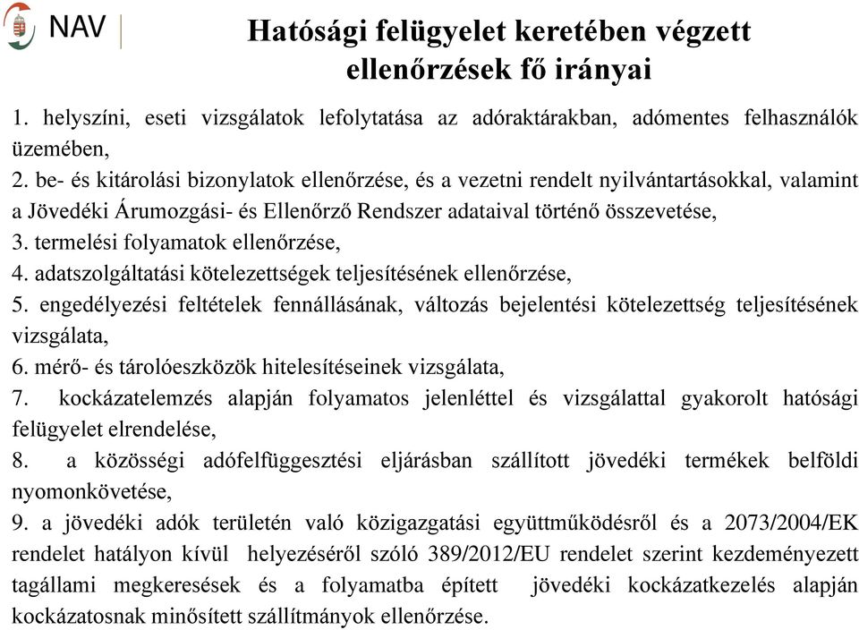 termelési folyamatok ellenőrzése, 4. adatszolgáltatási kötelezettségek teljesítésének ellenőrzése, 5.