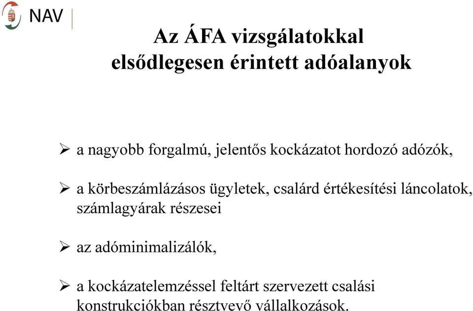 értékesítési láncolatok, számlagyárak részesei az adóminimalizálók, a