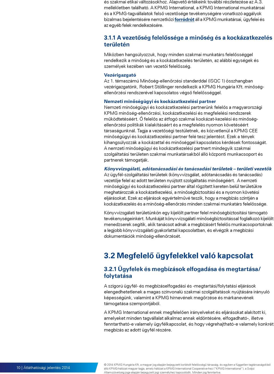 ügyfelei és az egyéb felek rendelkezésére. 3.1.