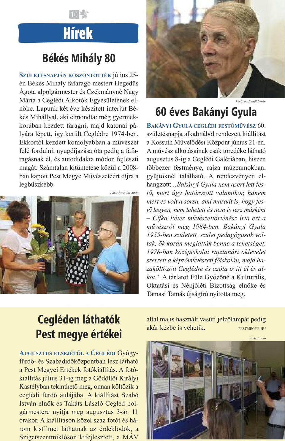 Ekkortól kezdett komolyabban a művészet felé fordulni, nyugdíjazása óta pedig a fafaragásnak él, és autodidakta módon fejleszti magát.