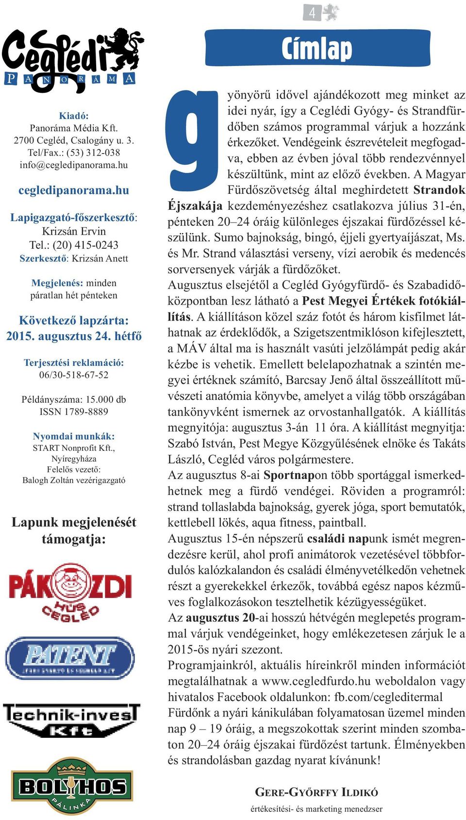 000 db ISSN 1789-8889 Nyomdai munkák: START Nonprofit Kft.