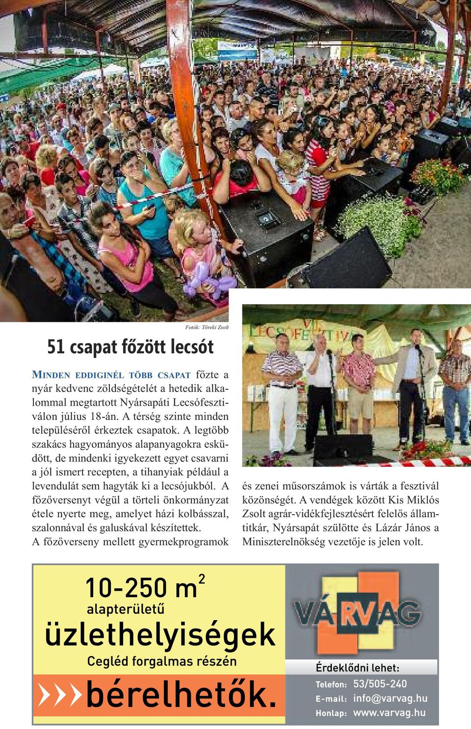 A legtöbb szakács hagyományos alapanyagokra esküdött, de mindenki igyekezett egyet csavarni a jól ismert recepten, a tihanyiak például a levendulát sem hagyták ki a lecsójukból.