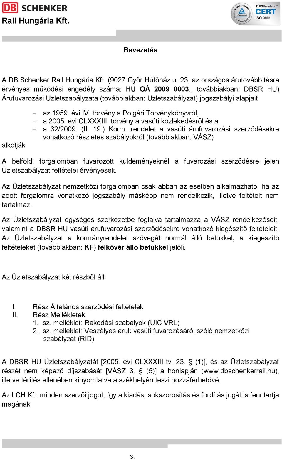törvény a vasúti közlekedésről és a a 32/2009. (II. 19.) Korm.