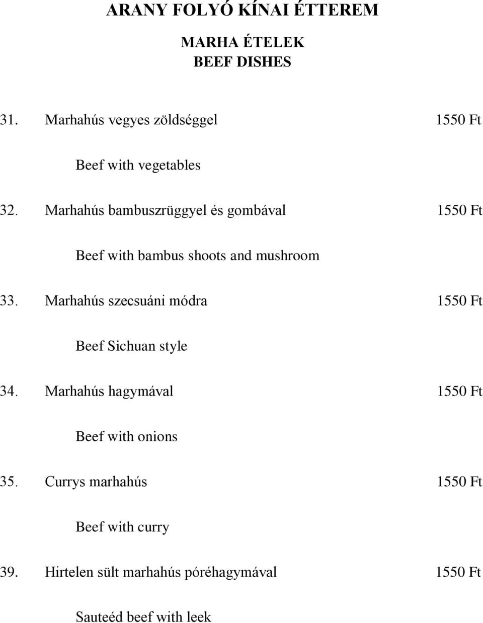 Marhahús szecsuáni módra 1550 Ft Beef Sichuan style 34.