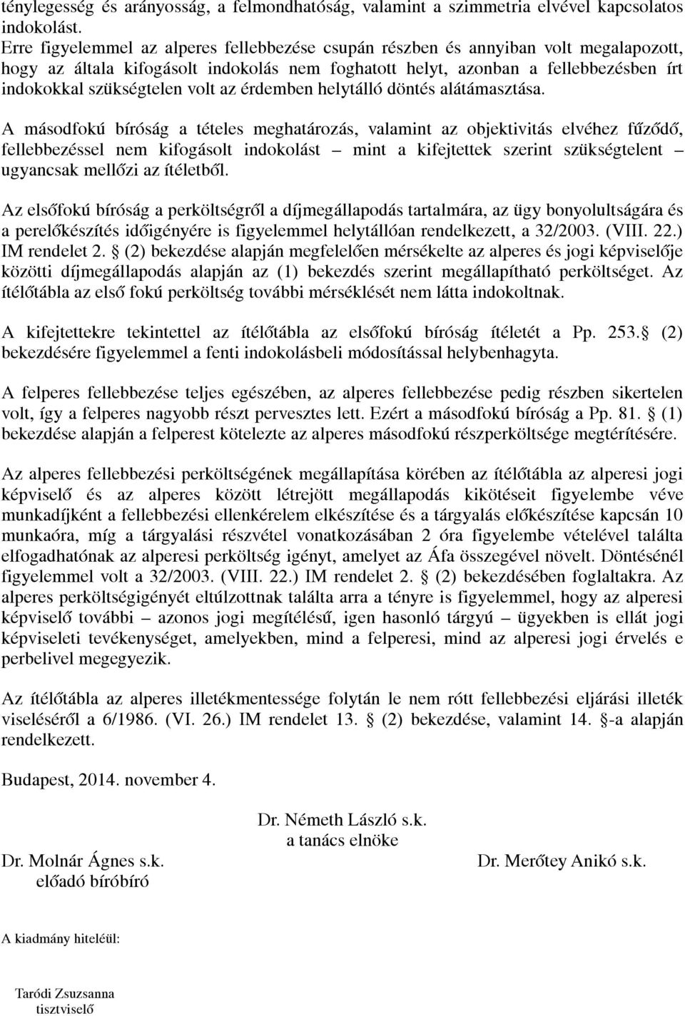 volt az érdemben helytálló döntés alátámasztása.
