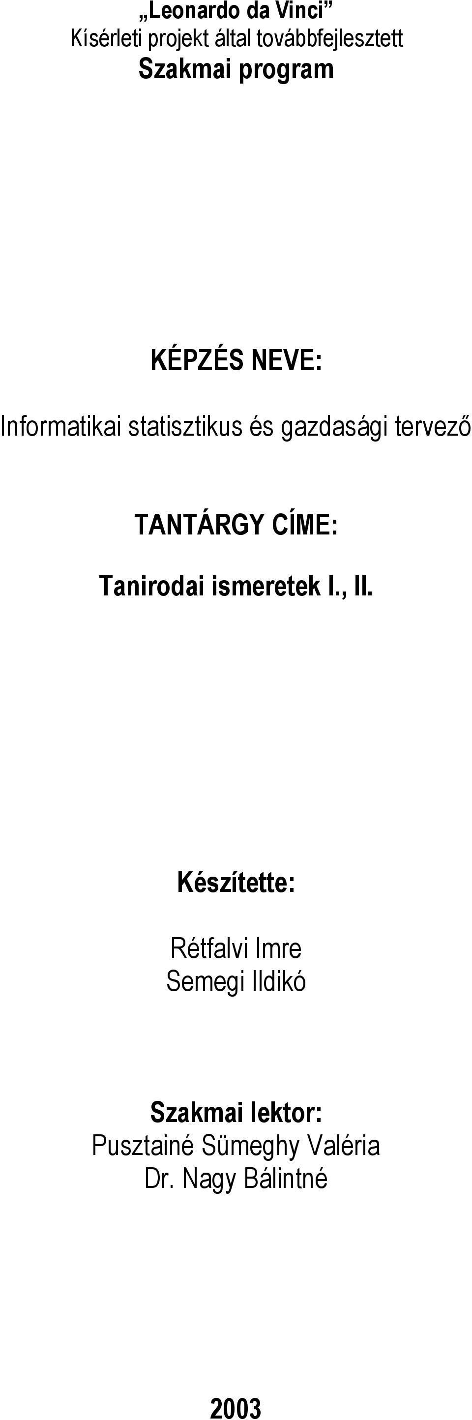 TANTÁRGY CÍME: Tanirodai ismeretek I., II.